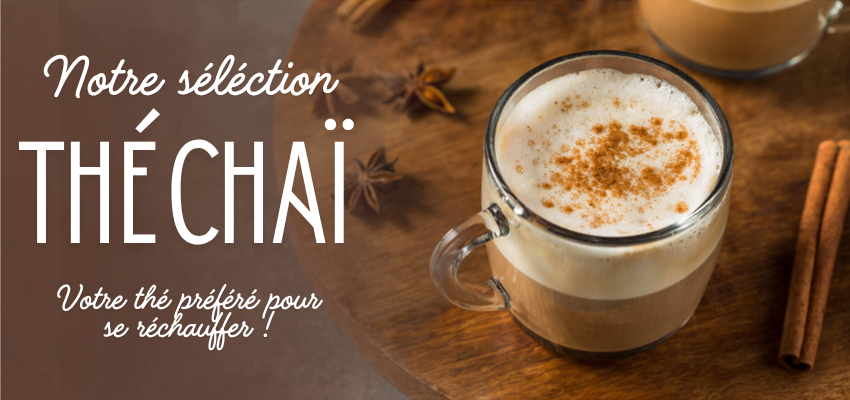 D&eacute;couvrez nos th&eacute; cha&iuml;